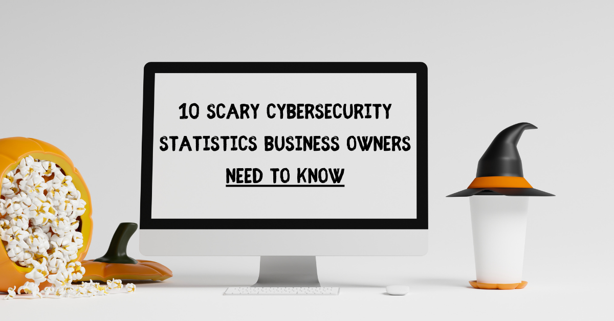 10 scary cybersecurity statistics business owners need to know